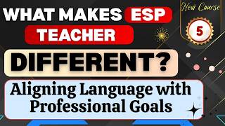 What makes an ESP teacher Different? Aligning Language with Professional Goals