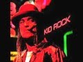 Kid Rock~I Got One For Ya