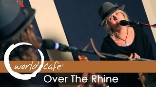 Over The Rhine - &quot;If We Make It Through December&quot; (Recorded Live for World Cafe)