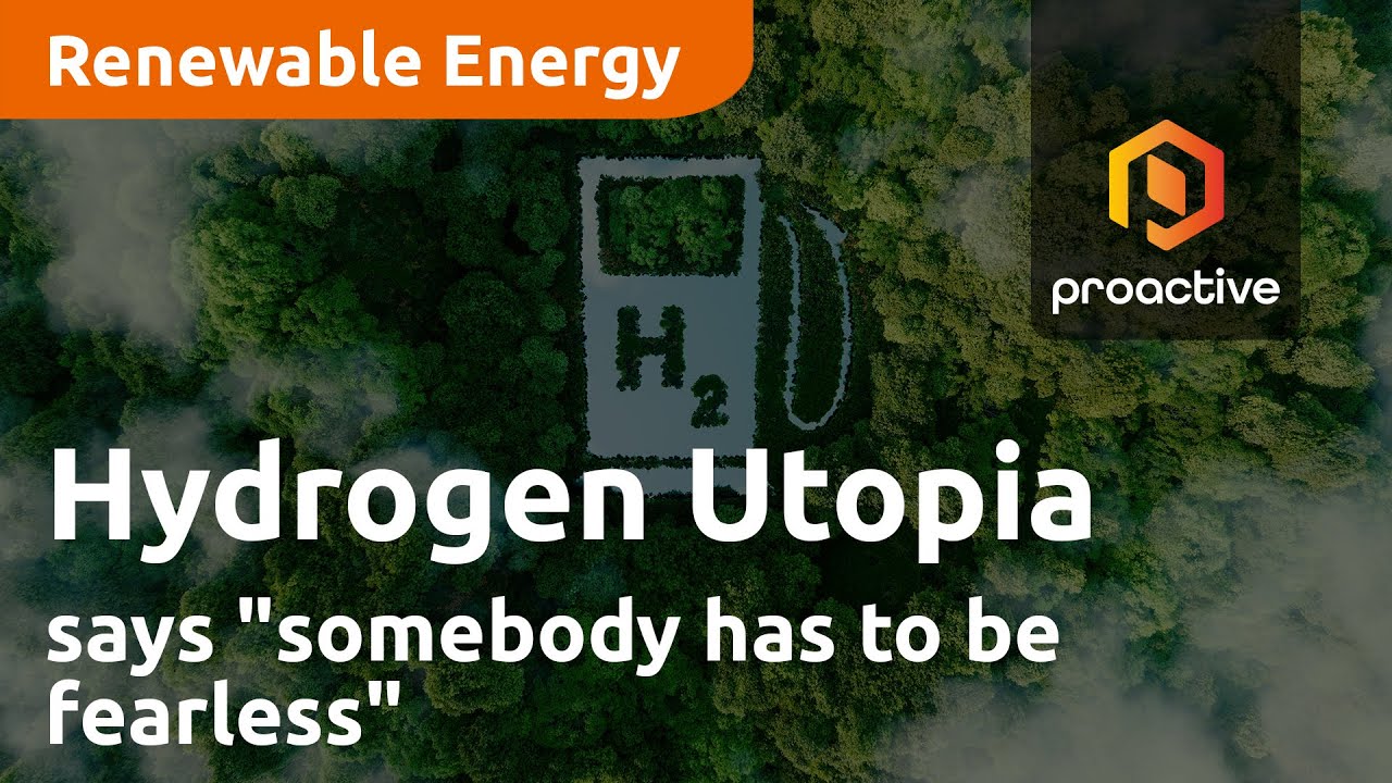 Hydrogen Utopia International CEO says "somebody has to be fearless"