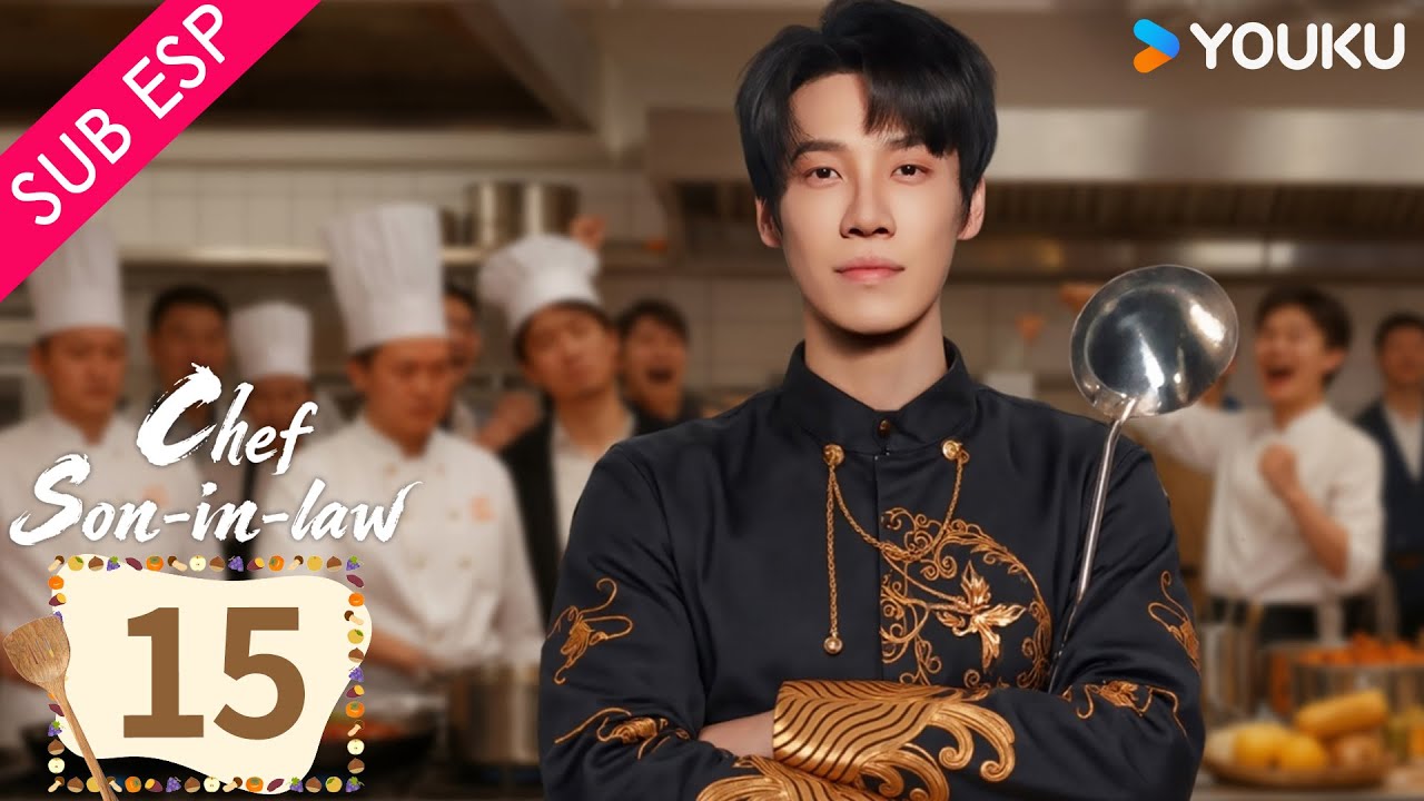 【SUB ESP】El Chef Yerno EP15 | Chang Long / Chen Shujun / Zhu Rongjun / Li Hongkai | YOUKU