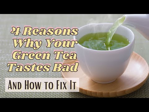 4 Reasons Why Your Green Tea Tastes Bad (And How to Fix It)