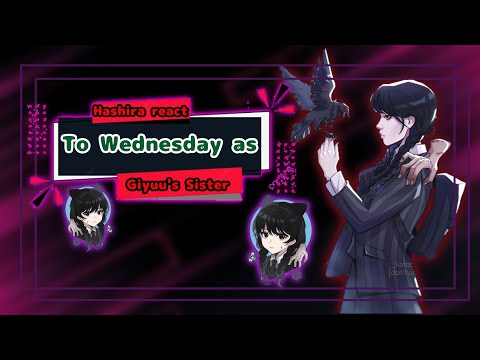 [] Hashira react to Wednesday as Giyuu's Sister [] Gacha Reaction [] 