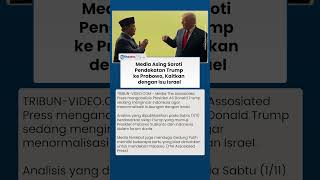Laporan Media Internasional: Trump Incar Normalisasi Israel-Indonesia Lewat Prabowo