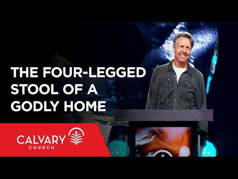 The Four-Legged Stool of a Godly Home - Colossians 3:18-21 - Skip Heitzig