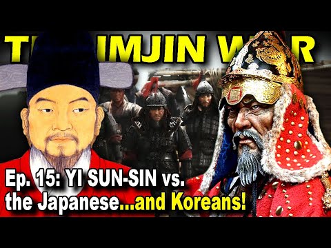 IMJIN WAR Ep. 15 - Yi Sun-sin vs. the Japanese...and Koreans!