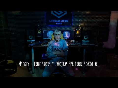 Mickey - True Story ft.Wojtas PPR prod.Sokollo