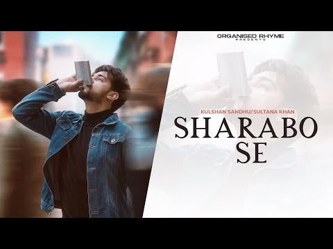 Sharabo Se | Kulshan Sandhu | Sultana Khan | Official Video | New Punjabi Song 2024