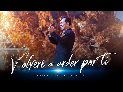 Volveré a arder por ti - Avivamiento | Música y adoración cristiana 🎶🔥
