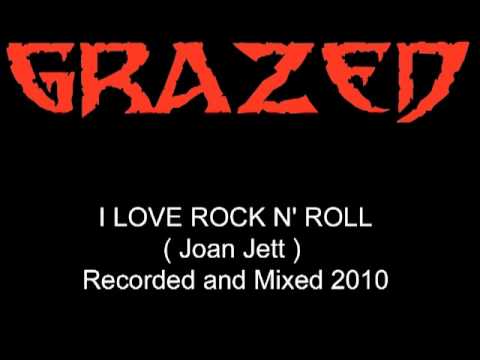 GRAZED I Love Rock N'Roll  Joan JETT cover ) 2010