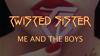 Twisted Sister - Me and The Boys (Lyrics) HQ Audio