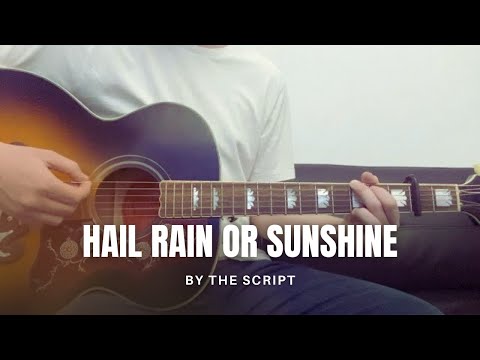 Hail Rain Or Sunshine - The Script