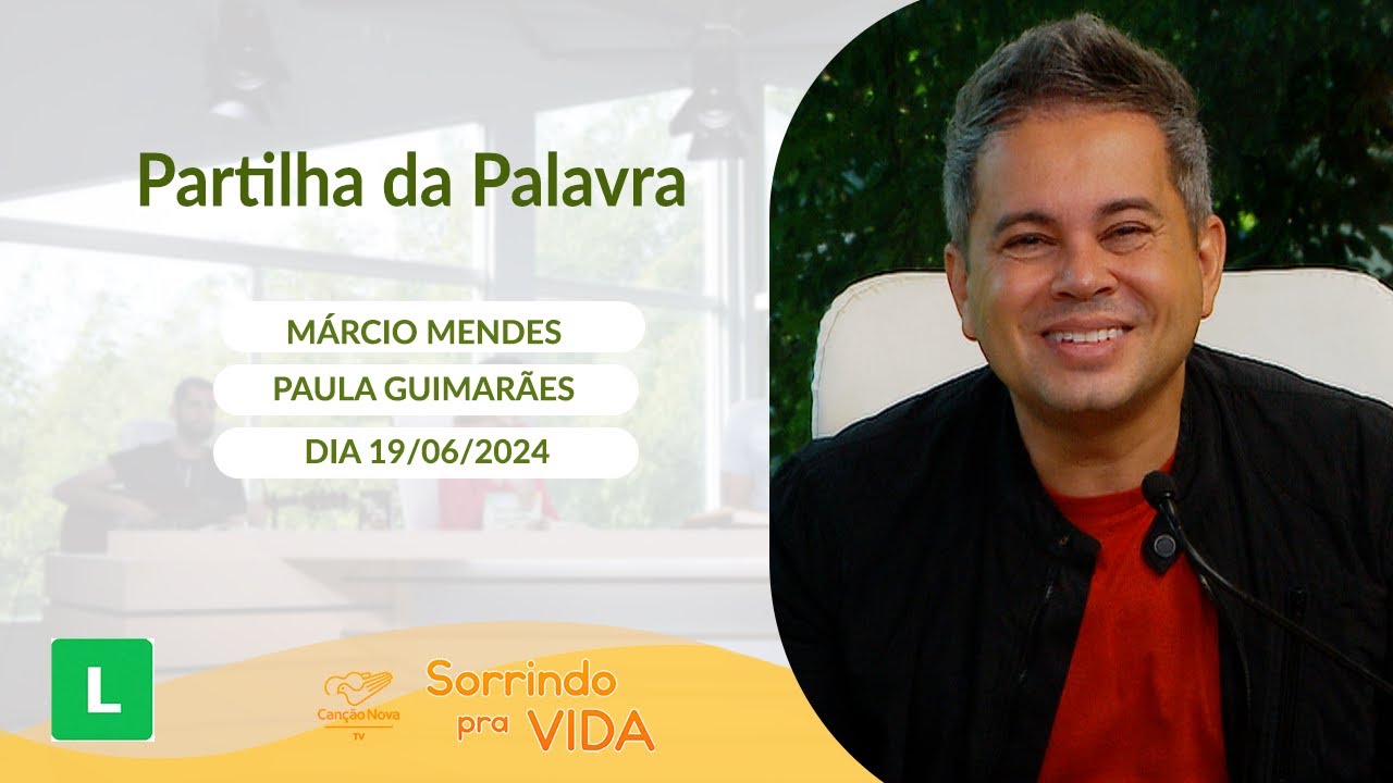 Sorrindo Pra Vida (19/06/2024) Partilha da Palavra