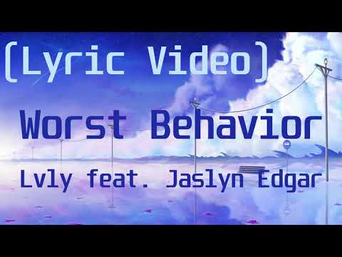 Lvly feat  Jaslyn Edgar - Worst Behavior(Lyric Video)