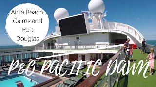 P&O Pacific Dawn May 2017 Airlie Beach, Cairns, Port Douglas Part III