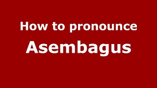 How to pronounce Asembagus