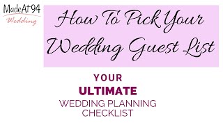 How To Pick Your Wedding Guest List - Your Ultimate Wedding Planning Guide