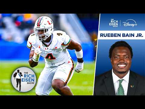 Miami DE Rueben Bain Jr: I’m the Best Player in This Year's NFL Draft | The Rich Eisen Show