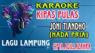 Download lagu KIPAS PULAS(KARAOKE)LAGU LAMPUNG // Voc.joni tiando // cipt.aQila zahra mp3
