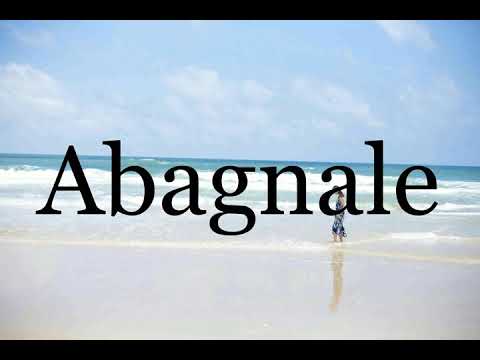 How To Pronounce Abagnale🌈🌈🌈🌈🌈🌈Pronunciation Of Abagnale