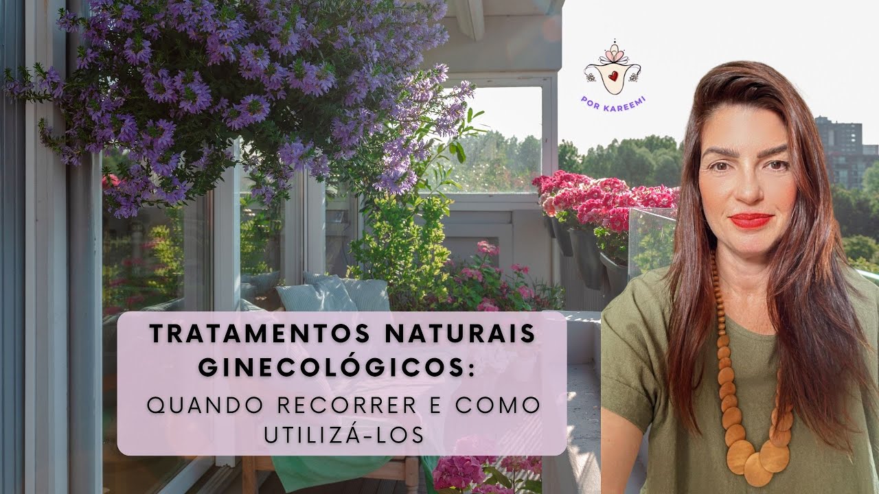 Tratamentos Naturais Ginecológicos: Quando Recorrer e Como Utilizá-los