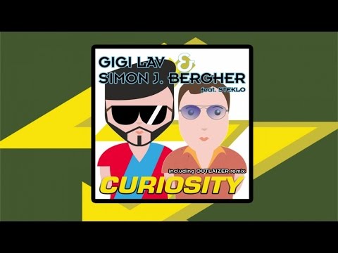 Gigi Lav & Simon J. Bergher Ft. Steklo - Curiosity - Outlaizer Remix