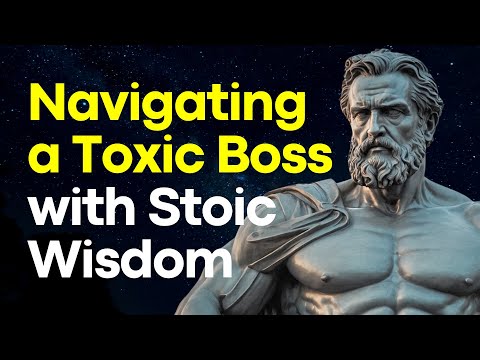 Dealing with a Toxic Boss? Stoicism for Workplace Peace & Inner Strength