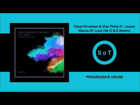 Pavel Khvaleev & Vian Pelez Ft. Leusin - Waves of Love (Va O.N.E Remix) [Figura Music]