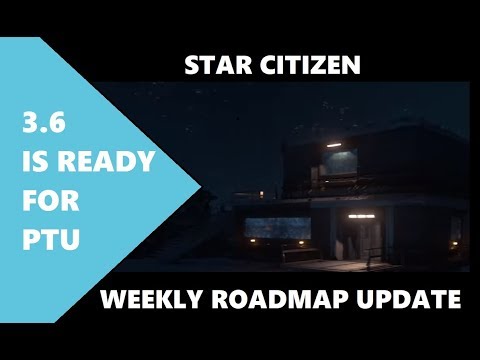 Star Citizen 3.6 Roadmap Update - Ready for PTU