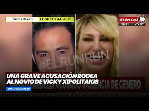 La escandalosa acusación contra el nuevo novio de Vicky Xipolitakis - Minuto Argentina