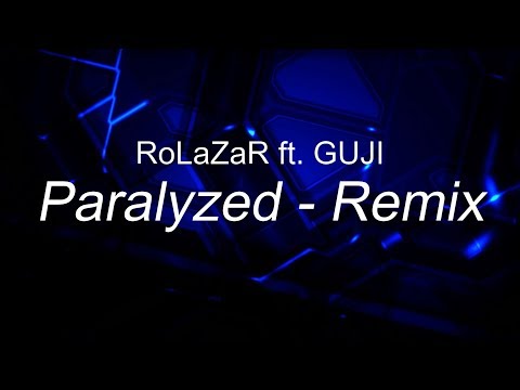 Paralyzed - Remix by RoLaZaR ft. GUJI with Lyrics