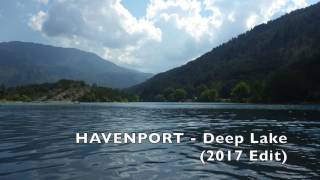 Havenport - Deep Lake (2017 Edit)