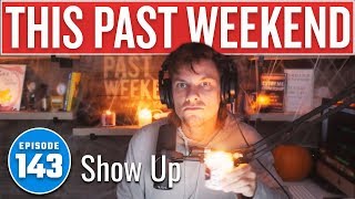 Show Up | This Past Weekend w/ Theo Von #143