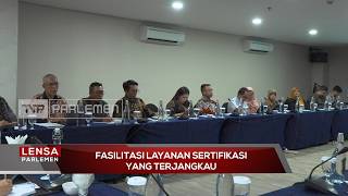 Fasilitasi Layanan Sertifikasi Yang Terjangkau - Lensa Parlemen