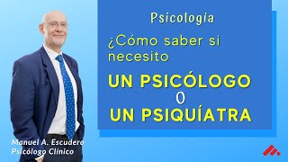 Psiquiatra o Psicólogo - ¿A quién consultar? - Centro Manuel Escudero