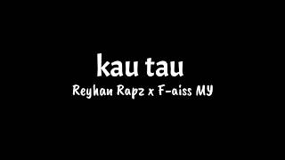 Download lagu Reyhan Rapz x F-aiss MY_Kau Tau_(official Lirik) mp3 Download lagu Reyhan Rapz x F-aiss MY_Kau Tau_(official Lirik) mp3