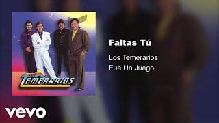 Los Temerarios - Faltas Tú (Audio)