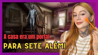 Make com relato:A CASA ERA UM PORTAL PARA SETE ALÉM!