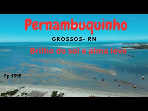 Brilho do sol e alma leve: Pernambuquinho-  Grossos ( RN) - Exp.Brasil de Frente p/ o Mar - Ep.#1598