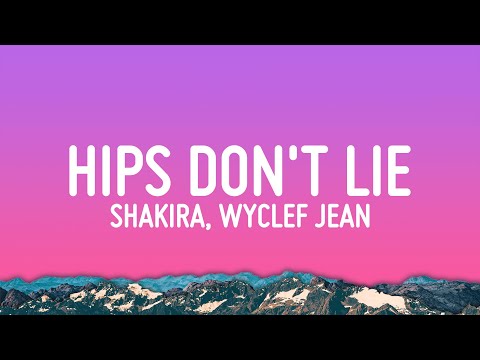 Shakira - Hips Don't Lie (Lyrics) ft. Wyclef Jean