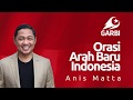 Anis Matta Orasi Arah Baru Indonesia GARBI