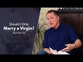 Should I Only Marry A Virgin Ask Pastor Tim