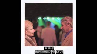 RUSKO - Somebody To Love (Official Audio HQ)