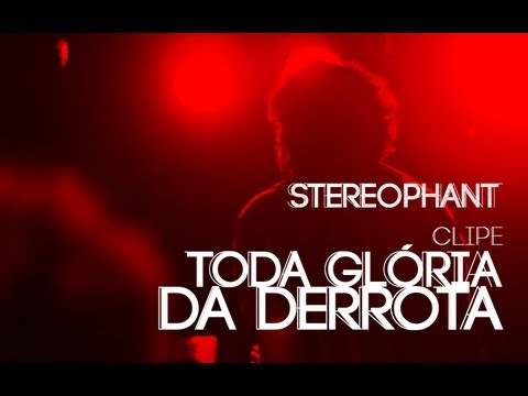 Stereophant - Toda Glória da Derrota (Clipe Oficial)