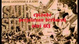 Download lagu Sandiwara radio saur sepuh episode perjalanan berdarah seri 03 mp3