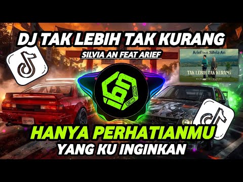DJ TAK LEBIH TAK KURANG SILVIA AN FEAT ARIEF - DJ REMIX TAK LEBIH TAK KURANG FULL BASS TERBARU 2025