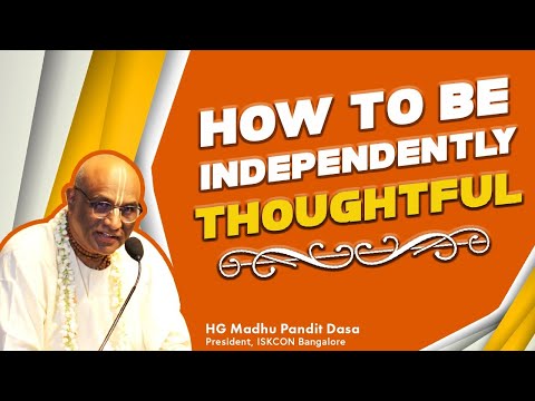 How to be Independently thoughtful? | HG Madhu Pandit Dasa | SB 4.4.1 | 04-12-2019