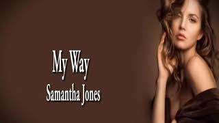Download lagu Lagu lirik:My Way Lagu ini dipopulerkan oleh Artis Nyanyi:Samantha Jones mp3