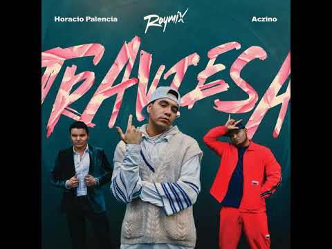 Raymix - Traviesa Ft Horacio Palencia aczino -( Audio Oficial Original)