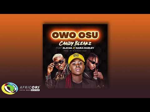 Candy Bleakz - Owo Osu [Feat. Zlatan & Naira Marley] (Official Audio)